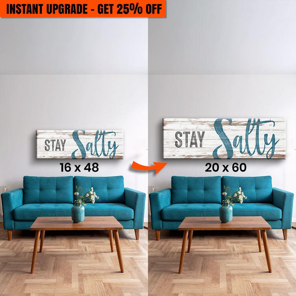 Upgrade Your 48x16 Inches Canvas 'Stay Salty Coastal Sign VIII' To 60x20 Inches Canvas